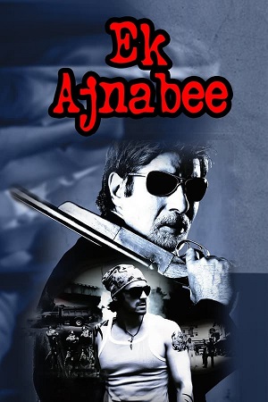 Download Ek Ajnabee (2005) WebRip Hindi ESub 480p 720p
