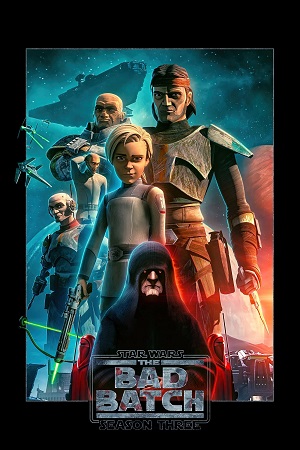 Download Star Wars The Bad Batch (2024) Season 3 WebRip {English with Subtitle} S03 ESub 480p 720p - Complete