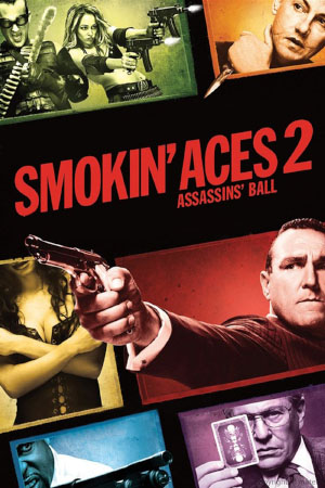 Download Smokin’ Aces 2: Assassins’ Ball (2010) BluRay [Hindi + English] ESub 480p 720p